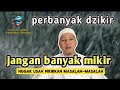 perbanyak dzikir ; Jangan Banyak Mikir ✓✓  Habib Novel Alaydrus