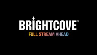 Brightcove - The World's Most Trusted Streaming Technology Company