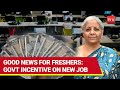 Budget 2024: ₹15,000 Govt Incentive For Salaried Class | Watch Who Is Eligible | Nirmala Sitharaman