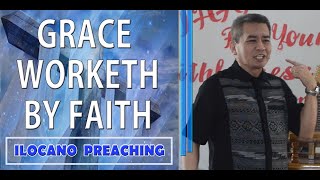 (ILOCANO PREACHING) GRACE WORKETH BY FAITH