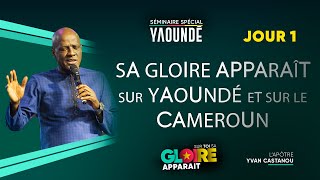 J1 - SÉMINAIRE SPÉCIAL - SA GLOIRE APPARAÎT SUR YAOUNDÉ ET SUR LE CAMEROUN | Apôtre Yvan