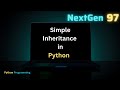 Simple Inheritance in Python Explained 🔥 | OOPs Concept with Example | Python Tutorial @NextGen97