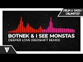 Botnek & I See MONSTAS - Deeper Love (Redshift Remix)