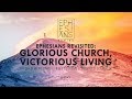 Ephesians Revisited: Glorious Church, Victorious Living - Pr Chew Weng Chee // 7 October 2018