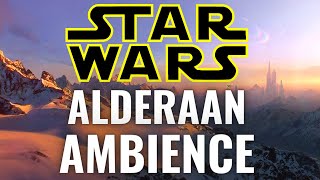 Star Wars Music \u0026 Ambience | ALDERAAN | Peaceful Mountain Sounds, Leia's Theme \u0026 Star Wars Mix 🏔