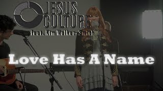 Jesus Culture ft. Kim Walker-Smith - Love Has A Name (Subtitulado en español)