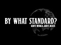 By What Standard? God's World...God's Rules (CINEDOC)