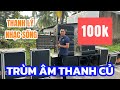 Thanh Lý Rất Nhiều Thiết Bị Âm Thanh Cho Anh Em - Hàng Nào Cũng Có Phù Hợp Nhu Cầu Nhiều Anh Em