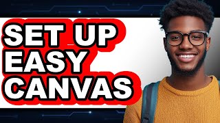 How to Set Up Easy Canvas - Full Guide