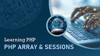 PHP Array and Sessions | Learning PHP 2023