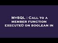 MySQL : Call to a member function execute() on boolean in
