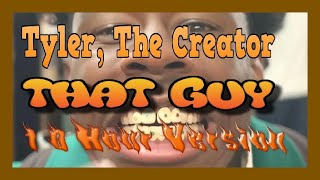 【10 Hours】Tyler, The Creator - That Guy