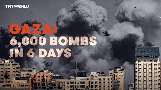 Palestine's Gaza: Israel deploys 6,000 bombs in 6 days