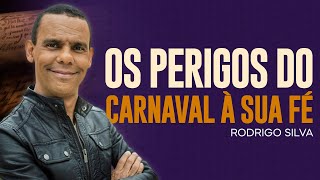 Rodrigo Silva | VALORIZE SUA FÉ E NÃO CEDA AO CARNAVAL