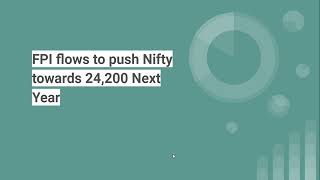 FPI flows to push Nifty towards 24,200 Next Year