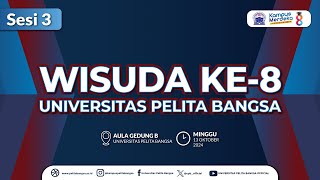 🔴 [ LIVE ] WISUDA KE - 8 UNIVERSITAS PELITA BANGSA | SESI 3