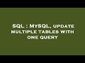 SQL : MySQL, update multiple tables with one query