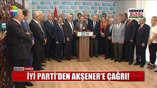 İyi Parti'den Akşener'e çağrı!