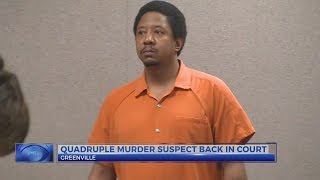 Man charged in Greenville quadruple murder back in court