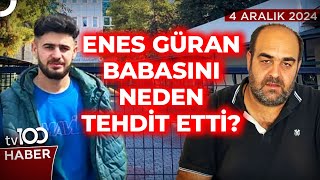 Enes Güran Tutuklandıktan Sonra Babasına Ne Dedi? | tv100 Haber