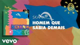 Skank - Homem Que Sabia Demais (Áudio Oficial)