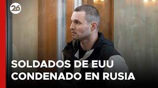 RUSIA | Un soldado estadounidense es condenado a prisión