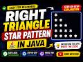 Right Triangle Star Pattern in Java | Easy Logic for Beginners