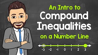 An Intro to Compound Inequalities on a Number Line | Graphing & Writing | Math with Mr. J