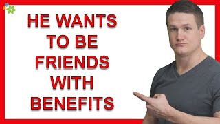 What Does It Mean When A Guy Asks To Be Friends With Benefits