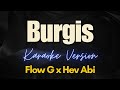 Burgis - Flow G x Hev Abi (Karaoke)