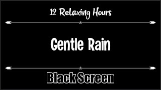 Gentle Rain Black Screen 12 Hours, Relaxation, Sleep, Yoga, Meditation, Soothing, Calming