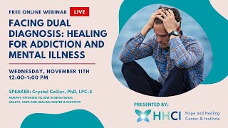HHCI Webinars – Facing Dual Diagnosis: Healing for Addiction and Mental Illness