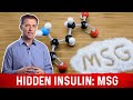 The Hidden Insulin: MSG – Monosodium Glutamate Explained by Dr.Berg