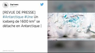 Un iceberg de 1 600 km² se détache en Antarctique