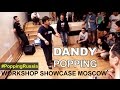 DANDY POPPING | WORKSHOP SHOWCASE | MOSCOW