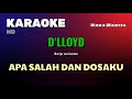 APA SALAH DAN DOSAKU | D'lloyd | KARAOKE/LIRIK | NADA WANITA