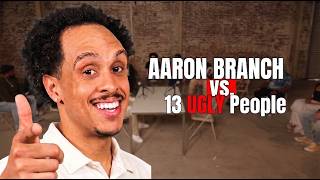Aaron Branch vs. 13 Ugly People