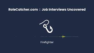 Firefighter : Job Interviews Uncovered