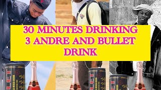 30 MINUTES DRINKING 3 ANDRE AND BULLET DRINK CHALLENGE