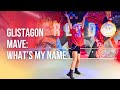 glistagon – MAVE: – What’s My Name [ASIA ZONE | OPEN AIR]