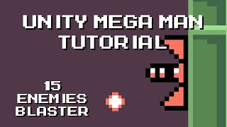Unity Mega Man Tutorial - 15 Enemies Blaster