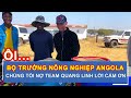 bỘ trƯỞng nÔng nghiỆp angola chÚng tÔi nỢ team quang linh mỘt lỜi cẢm Ơn