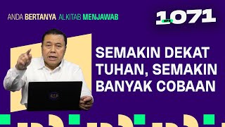 MENGAPA SEMAKIN DEKAT TUHAN, KITA SEMAKIN BANYAK COBAAN? | ABAM (1071) | Pdt. Dr. Erastus Sabdono