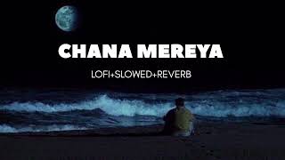 Chana Mereya ( Lofi + Slowed + Reverb ) | Arjit singh | Ranbir kapoor |