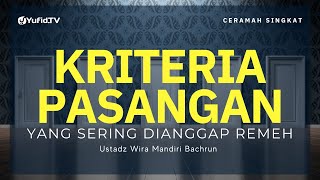 DIJAMIN BERUNTUNG Jika Memilih Pasangan dengan Kriteria ini - Ustadz Wira Mandiri Bachrun