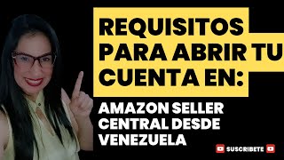REQUISITOS PARA ABRIR TU TIENDA DE VENDEDOR EN AMAZON DESDE #VENEZUELA