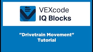 VEXcode IQ Blocks - "Drivetrain Movement" Tutorial