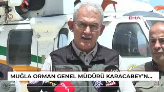 MUĞLA Orman Genel Müdürü Karacabey'nden 'yangın riski' uyarısı (VİDEO EKLENDİ)