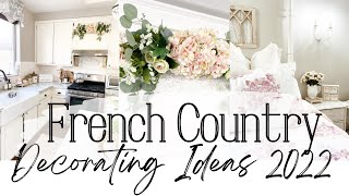 FRENCH COUNTRY DECORATING IDEAS 2022 ~ DECORATE WITH ME ~ FRENCH COUNTRY STYLE ~ MONICA ROSE