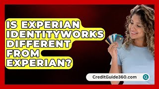 Is Experian IdentityWorks Different From Experian? - CreditGuide360.com